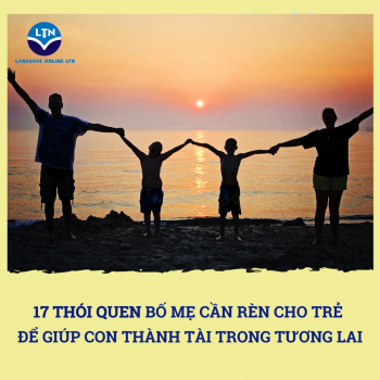 17 Thói Quen Bố Mẹ Cần Rèn Cho Trẻ Để Giúp Con Thành Tài